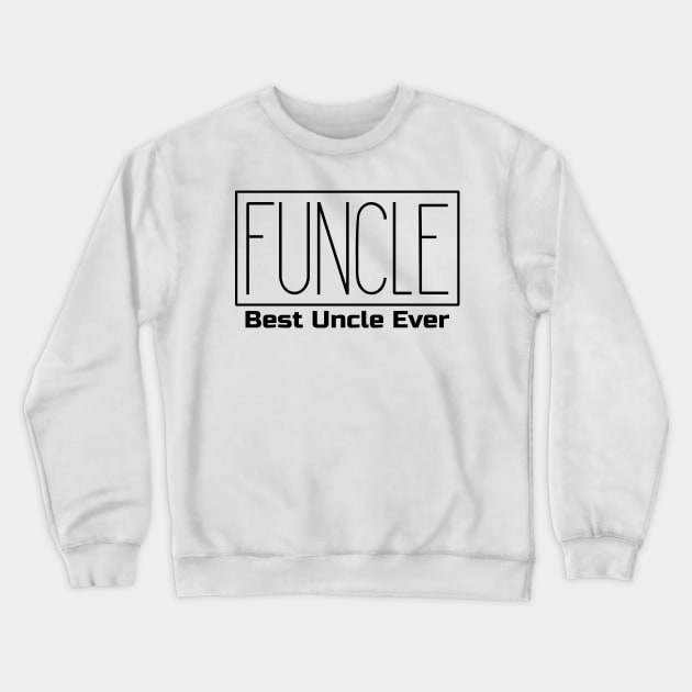 Funcle Crewneck Sweatshirt by colorsplash